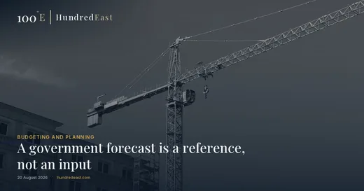 A government forecast is a reference, not an input, 20 August 2026, Budgeting and planning