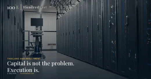 Capital is not the problem. Execution is. 2 July 2026, Thailand and investment