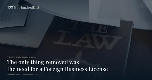 The only thing removed was the need for a Foreign Business License, 31 August 2026, Trade and regulation